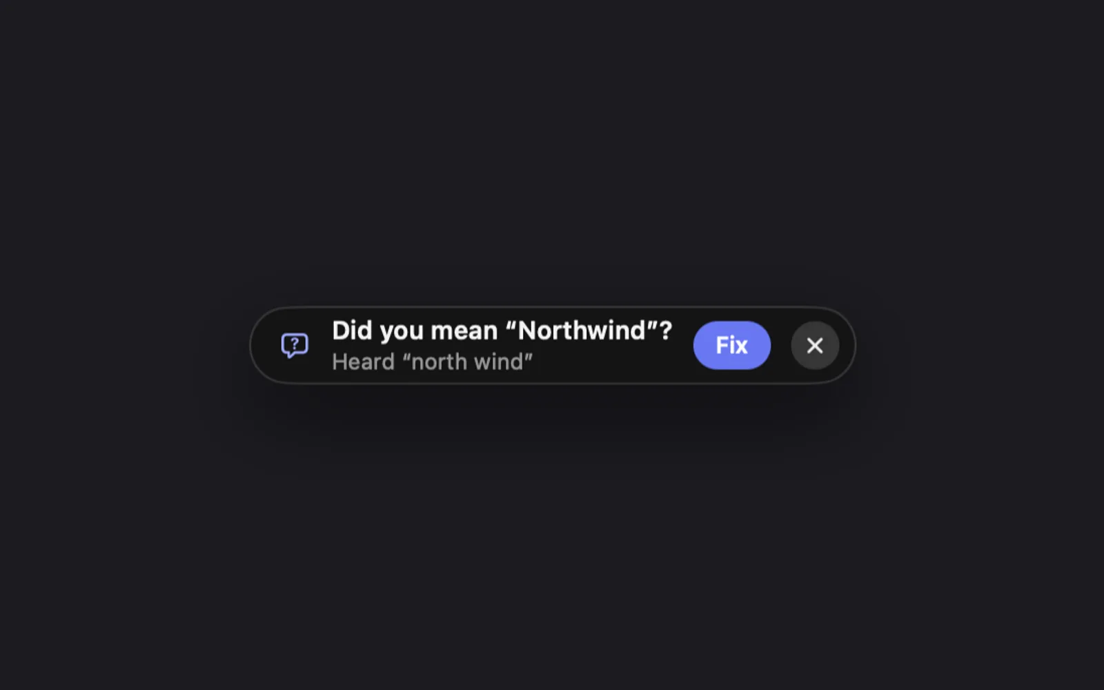 The pill reading Did you mean "Northwind"? above Heard "north wind", with a Fix button and an × button